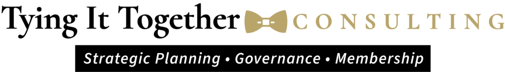 Tying It Together Consulting: Strategic Planning - Governance - Membership